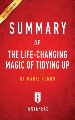 The Life Changing Magic of Tidying Up : By Marie Kondo - Summary and Analysis