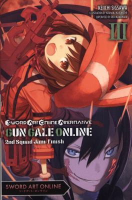 Sword Art Online Alternative Gun Gale Online, Vol. 3 (light Novel) : Second Squad Jam: Finish