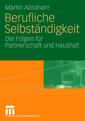 Berufliche Selbständigkeit : Die Folgen Für Partnerschaft und Haushalt