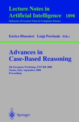 Advances in Case-Based Reasoning : 5th European Workshop EWCBR 2000, Trento, Italy, September 2000 - Proceedings