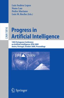 Progress in Artificial Intelligence : 14th Portuguese Conference on Artificial Intelligence, EPIA 2009, Aveiro, Portugal, October 12-15, 2009, Proceedings