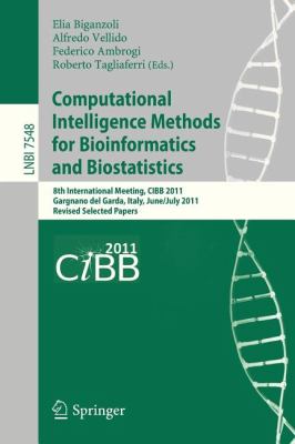 Computational Intelligence Methods for Bioinformatics and Biostatistics : 8th International Meeting, CIBB 2011, Gargnano Del Garda, Italy, June 30 - July 2, 2011, Revised Selected Papers