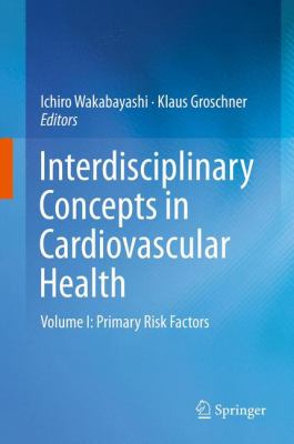 Interdisciplinary Concepts in Cardiovascular Health Vol. 1 : Epidemiology, Pathophysiology and Molecular Mechanisms