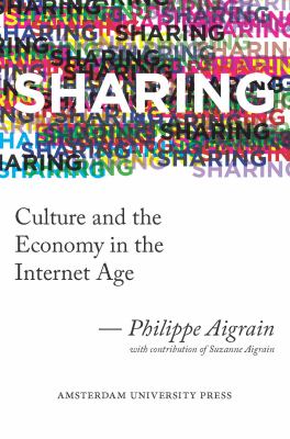 Sharing : Culture and the Economy in the Internet Age