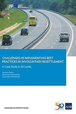 Challenges in Implementing Best Practices in Involuntary Resettlement : A Case Study in Sri Lanka