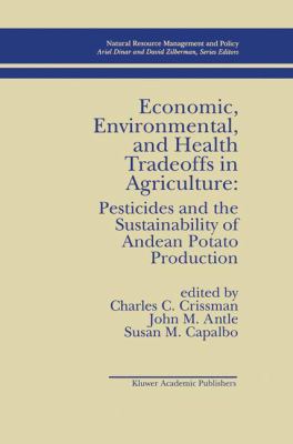 Economic, Environmental, and Health Tradeoffs in Agriculture - Pesticides and the Sustainability of Andean Potato Production