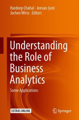 Understanding the Role of Business Analytics : Some Applications