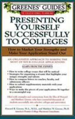 Greenes' Guides to Educational Planning: Presenting Yourself Successfully to Col