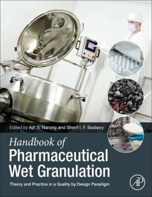 Handbook of Pharmaceutical Wet Granulation : Theory and Practice in a Quality by Design Paradigm