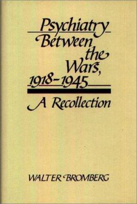 Psychiatry Between the Wars, 1918-1945 : A Recollection