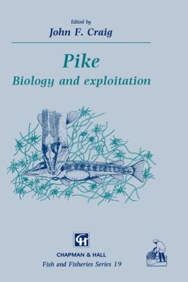 Pike : Biology and Exploitation