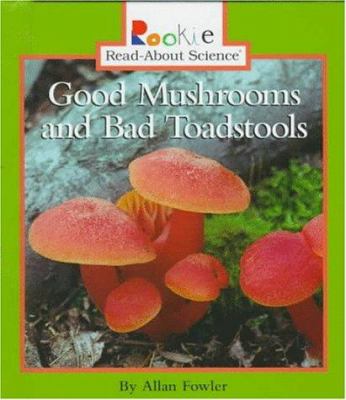 Good Mushrooms and Bad Toadstools