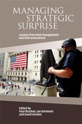 Managing Strategic Surprise : Lessons from Risk Management and Risk Assessment