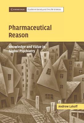 Pharmaceutical Reason : Knowledge and Value in Global Psychiatry