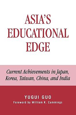 Asia's Educational Edge : Current Achievements in Japan, Korea, Taiwan, China, and India