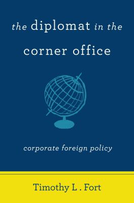 The Diplomat in the Corner Office : Corporate Foreign Policy