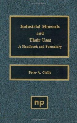 Industrial Minerals and Their Uses : A Handbook and Formulary