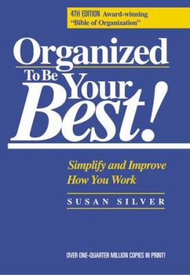 Organized to Be Your Best! : Simplify and Improve How You Work