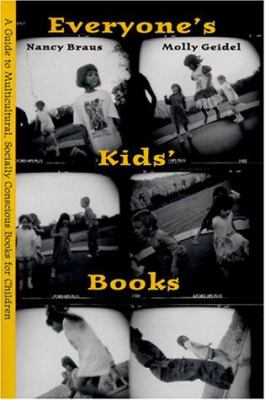 Everyone's Kid's Books : A Guide to Multi-Cultural, Socially Conscious Books for Children