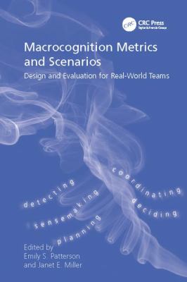 Macrocognition Metrics and Scenarios : Design and Evaluation for Real-World Teams