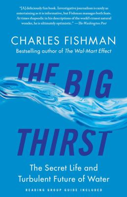 The Big Thirst : The Secret Life and Turbulent Future of Water