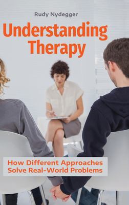 Understanding Therapy : How Different Approaches Solve Real-World Problems