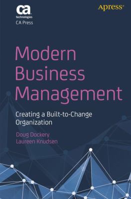 Modern Business Management : Creating a Built-To-Change Organization