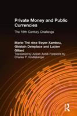 Private Money and Public Currencies: the Sixteenth Century Challenge : The Sixteenth Century Challenge