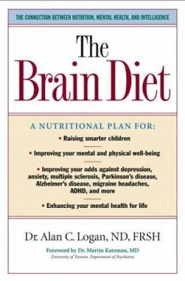 The Brain Diet : The Connection Between Nutrition, Mental Health, and Intelligence