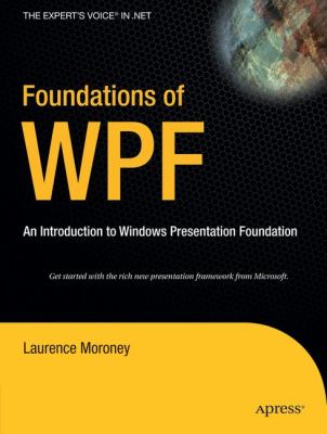 Foundations of WPF : An Introduction to Windows Presentation Foundation