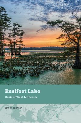 Reelfoot Lake : Oasis of West Tennessee