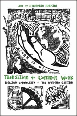 Transition to Common Work : Building Community at the Working Centre
