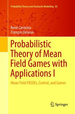Probabilistic Theory of Mean Field Games with Applications I : Mean Field FBSDEs, Control, and Games