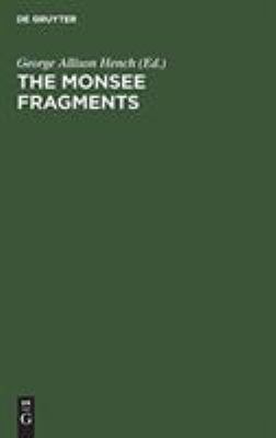 The Monsee Fragments : Newly collated text with introduction, notes, grammatical treatise and exhaustive glossary and a photo-litographic Fac-simile