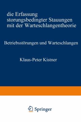 Betriebsstörungen und Warteschlangen : Die Erfassung Störungsbedingter Stauungen MIT der Warteschlangentheorie