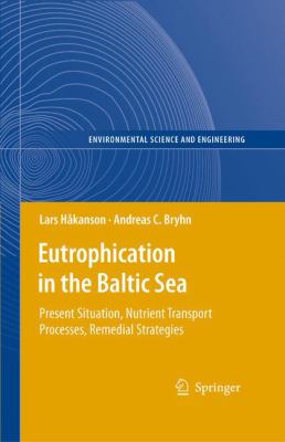 Eutrophication in the Baltic Sea : Present Situation, Nutrient Transport Processes, Remedial Strategies