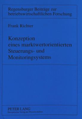Konzeption eines Marktwertorientierten Steuerungs- und Monitoringsystems : 2., Ueberarbeitete und Ergaenzte Auflage
