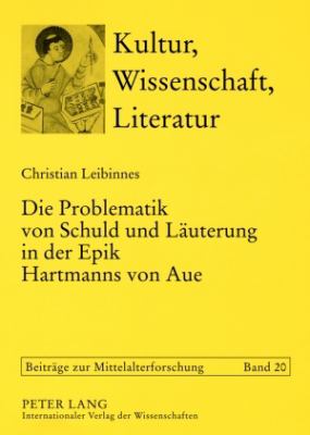 Die Problematik Von Schuld und Laeuterung in der Epik Hartmanns Von Aue