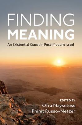 Finding Meaning : An Existential Quest in Post-Modern Israel