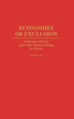 Economies of Exclusion : Underclass Poverty and Labor Market Change in Mexico