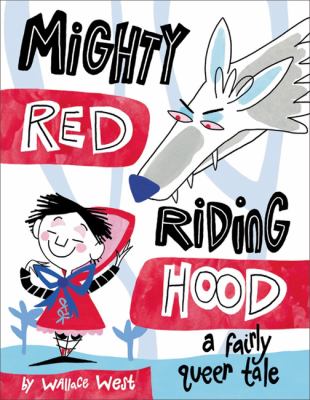 Mighty Red Riding Hood : A Fairly Queer Tale