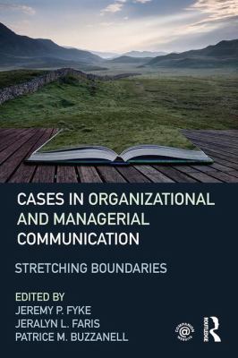 Cases in Organizational and Managerial Communication : Stretching Boundaries
