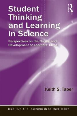 Student Thinking and Learning in Science : Perspectives on the Nature and Development of Learners' Ideas
