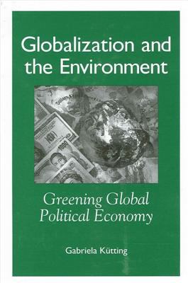 Globalization and the Environment : Greening Global Political Economy