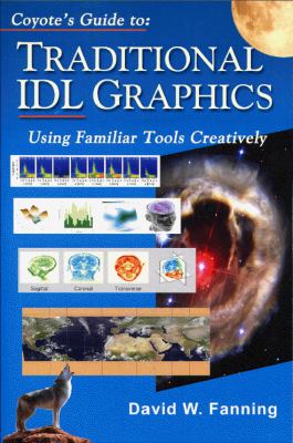 Coyote's Guide to Traditional IDL Graphics : Using Familiar Tools Creatively