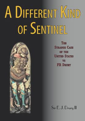A Different Kind of Sentinel : The Strange Case of the United States vs FR Drury