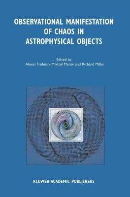 Observational Manifestation of Chaos in Astrophysical Objects : Invited Talks for a Workshop Held in Moscow, Sternberg Astronomical Institute, 28-29 August 2000