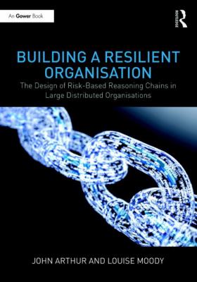 Building a Resilient Organisation : The Design of Risk-Based Reasoning Chains in Large Distributed Systems