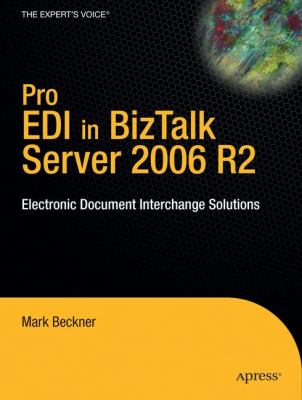 Pro EDI in BizTalk Server 2006 R2 : Electronic Document Interchange Solutions
