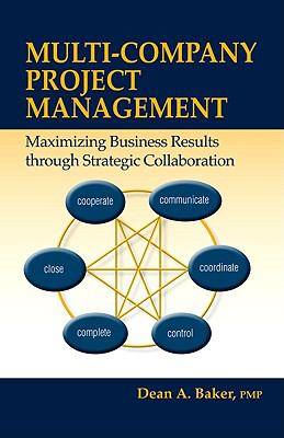 Multi-Company Project Management : Maximizing Business Results Through Strategic Collaboration